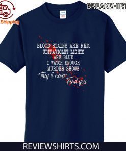 Blood stains are red ultraviolet lights are blue 2020 T-Shirt