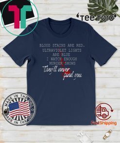 Blood stains are red ultraviolet lights are blue Gift 2020 T-Shirt