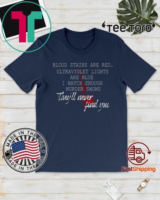 Blood stains are red ultraviolet lights are blue Gift 2020 T-Shirt