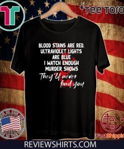 Blood stains are red ultraviolet lights are blue Trending For T-Shirt