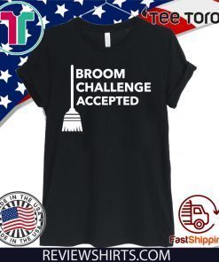 Broom Challenge Accepted Shirt - #BroomChallenge T-Shirt