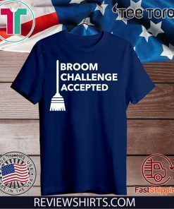 Broom Challenge Accepted Shirt - #BroomChallenge T-Shirt