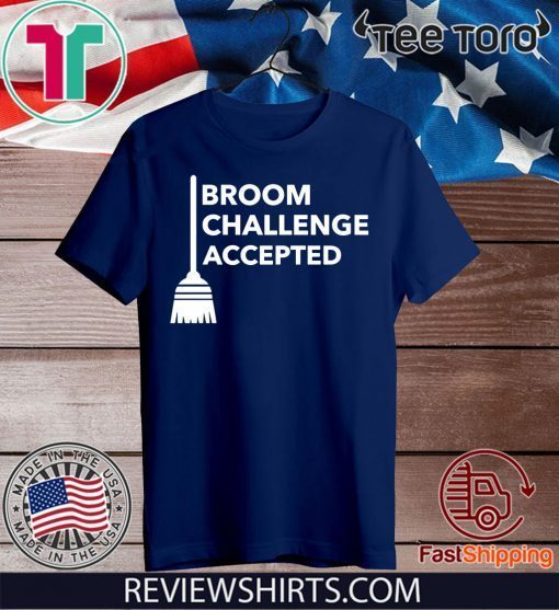 Broom Challenge Accepted Shirt - #BroomChallenge T-Shirt