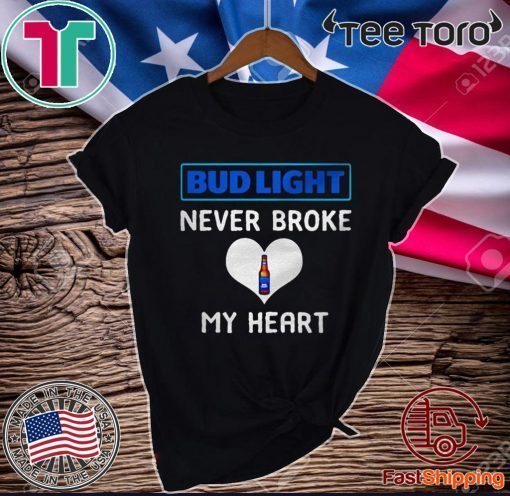 Bud light never broke my heart Official T-Shirt