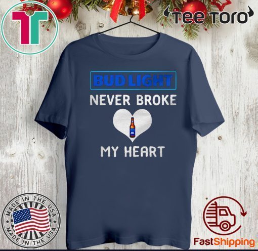 Bud light never broke my heart Official T-Shirt