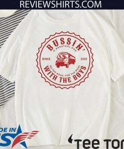 Bussin' With The Boys Bottle Cap 2020 T-Shirt