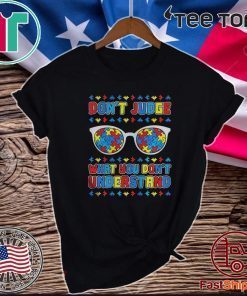 Autism Dont Judge What You Dont Understand 2020 T-Shirt