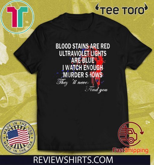 Blood Stains Are Red Ultraviolet Lights Are Blue Never Find Raglan Baseball 2020 T-Shirt