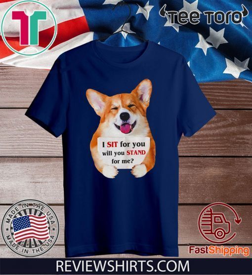 Corgi dog I sit for you will you stand for me Official T-Shirt