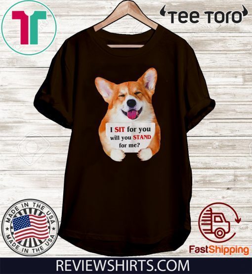 Corgi dog I sit for you will you stand for me Official T-Shirt