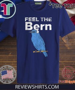 Feel The Bern Bernie Sanders Biue Bird 2020 President T-Shirt