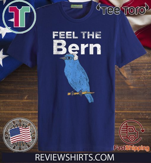 Feel The Bern Bernie Sanders Biue Bird 2020 President T-Shirt