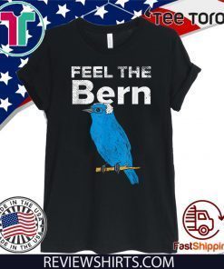 Feel The Bern Bernie Sanders Biue Bird 2020 President T-Shirt