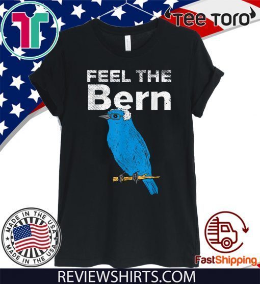 Feel The Bern Bernie Sanders Biue Bird 2020 President T-Shirt