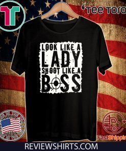 Look Like A Lady Shoot Like A Boss T-Shirt
