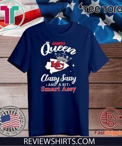 Chiefs Queen classy Sassy and a bit smart assy Kansas City Chiefs Official T-Shirt