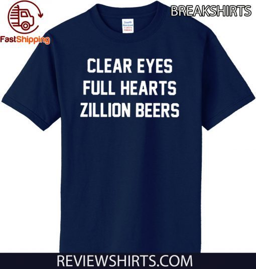 Clear Eyes Full hearts Zillon Beers 2020 T-Shirt