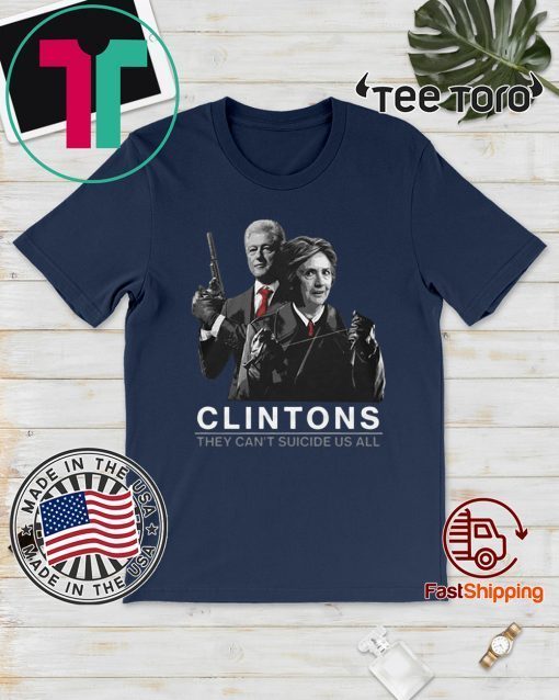 Clinton They Can’t Suicide Us All Official T-Shirt