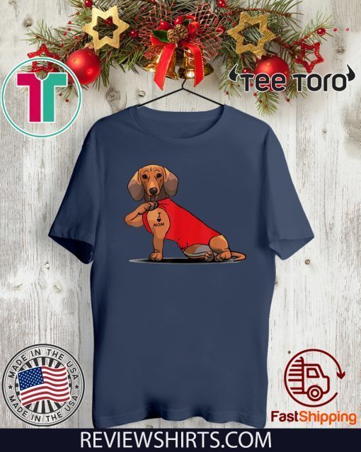 Dachshund Tattoos I Love MOM Sitting Mother's Day Gift T-Shirt