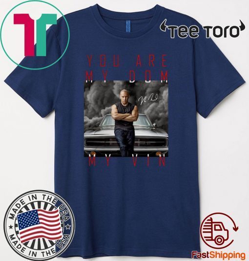 Dominic Toretto you are my dom my vin 2020 T-Shirt