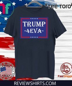 Donald Trump 2020 4EVA T-Shirt