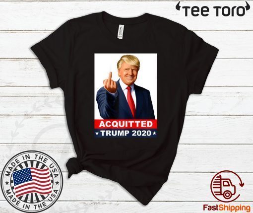 Donald Trump Acquitted Anti-Impeachment Acquittal Victory Pro-Trump T-Shirt