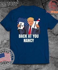 Trump Impeachment Victory Not Guilty Back At You Nancy For T-Shirt