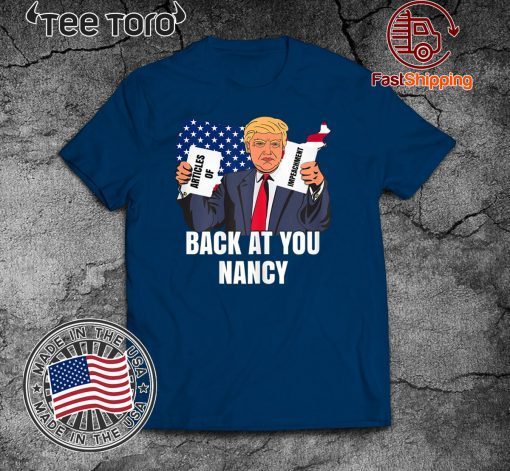 Trump Impeachment Victory Not Guilty Back At You Nancy For T-Shirt