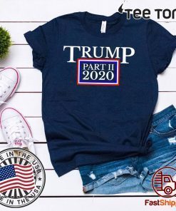 Trump Part II 2020 President Trump Sequel In 2020 Premium For T-Shirt