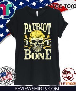 Donald Trump Skull Patriot to the Bone Pro Republican Conservative T-Shirt