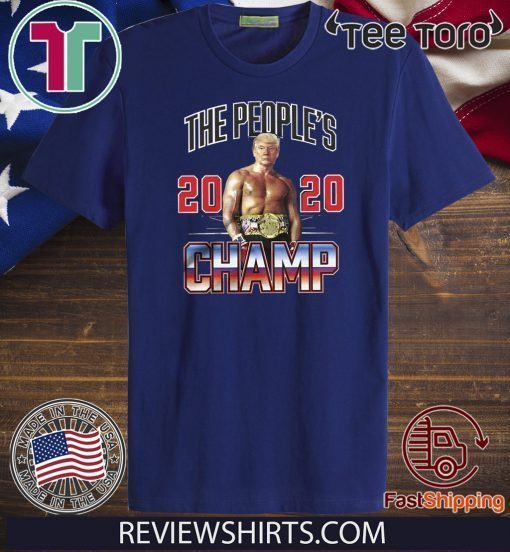 Donald Trump The People’s 2020 Champ For T-Shirt