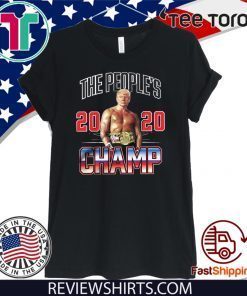 Donald Trump The People’s 2020 Champ For T-Shirt