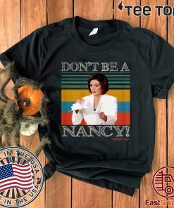 Don't Be A Nancy Trump 2020 Vintage Unisex T-Shirt