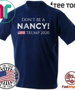 Don't Be A Nancy Pelosi SOTU Shirt impeachment Pro Trump 2020 T-Shirt