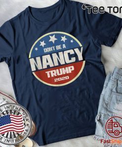 Official Don't Be A Nancy Pelosi meme impeachment Pro Trump 2020 T-Shirt