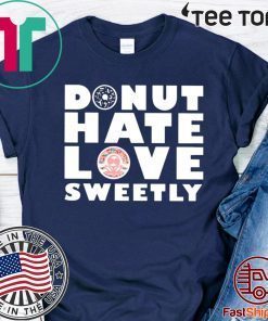 Donut Hate Love Sweetly For T-Shirt