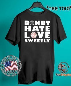 Donut Hate Love Sweetly For T-Shirt