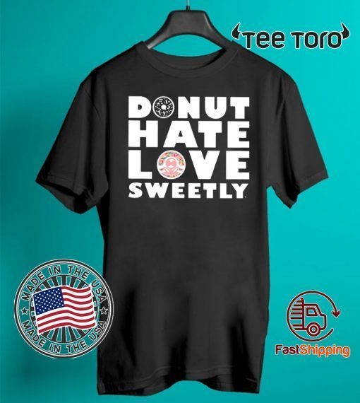 Donut Hate Love Sweetly For T-Shirt