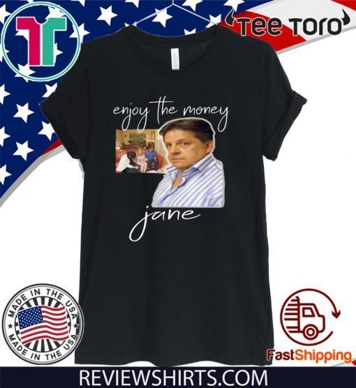 ENJOY THE MONEY - JANE OFFICIAL T-SHIRT