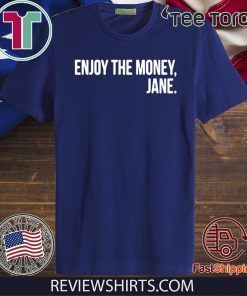 Enjoy The Money Jane 2020 T-Shirt
