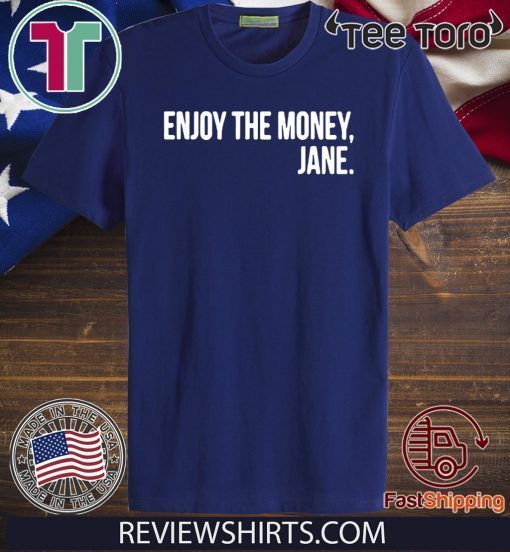 Enjoy The Money Jane 2020 T-Shirt