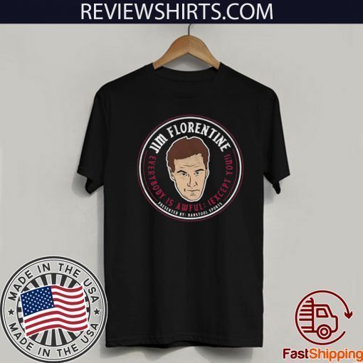 Everybody Is Awful JIM Floretine 2020 T-Shirt