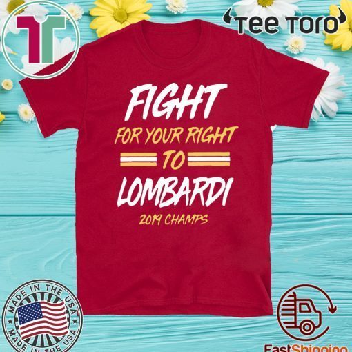 FIGHT FOR YOUR RIGHT TO LOMBARDI KANSAS CITY CHIEFS SUPER BOWL LIV CHAMPIONS FOR T-SHIRT