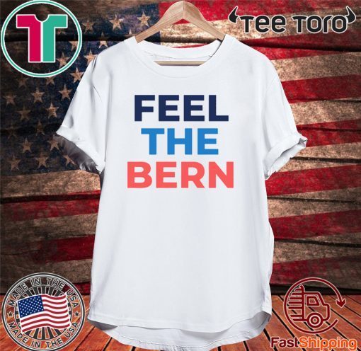 Feel The Bern Bernie Sanders 2020 Official T-Shirt