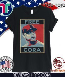 Free Cora Shirt - Free Cora For T-Shirt