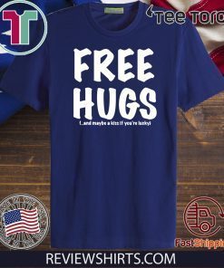 Free Hugs And Maybe A Kiss If You're lucky Official T-Shirt