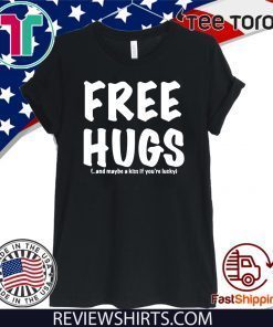 Free Hugs And Maybe A Kiss If You're lucky Official T-Shirt