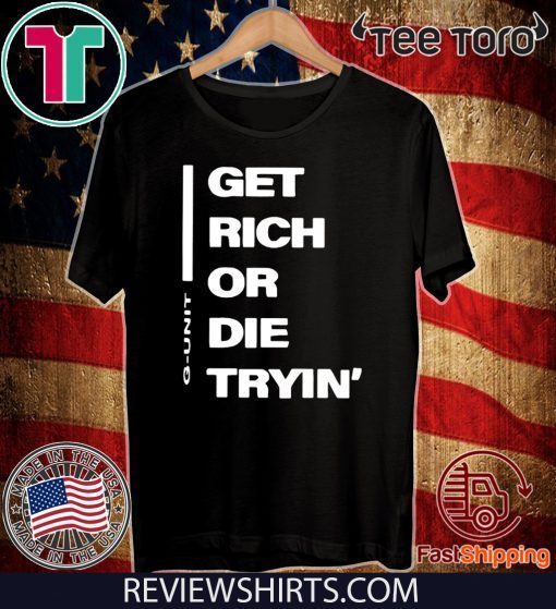 Get Rich or Die Tryin G-Unit 2020 T-Shirt