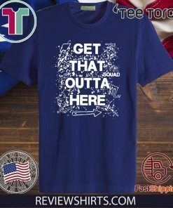 Get That Outta Here Original T-Shirt