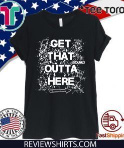 Get That Outta Here Original T-Shirt